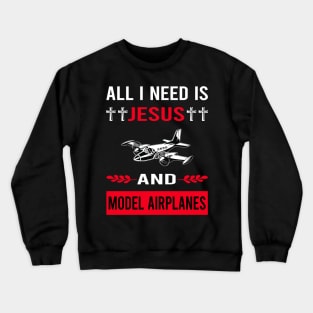 I Need Jesus And Model Airplane Plane Planes Aircraft Crewneck Sweatshirt